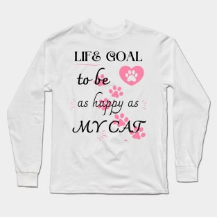 Life Goal To Be As Happy As My Cat Long Sleeve T-Shirt